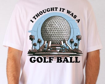 Disney ik dacht dat het een golfbal was shirt, Epcot Spaceship Earth T-shirt, Dad Joke Epcot Gift Shirt, Epcot Dad shirt, Wdw Epcot Vacation T-shirt