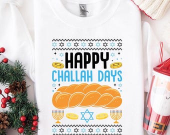 Happy Challah Days Shirt, Jewish Holiday Sweatshirt, Shabbat Rosh Hashanah Yom Kippur Bread Shirt, Jewish Hanukkah Tee, Challah Bread Tee