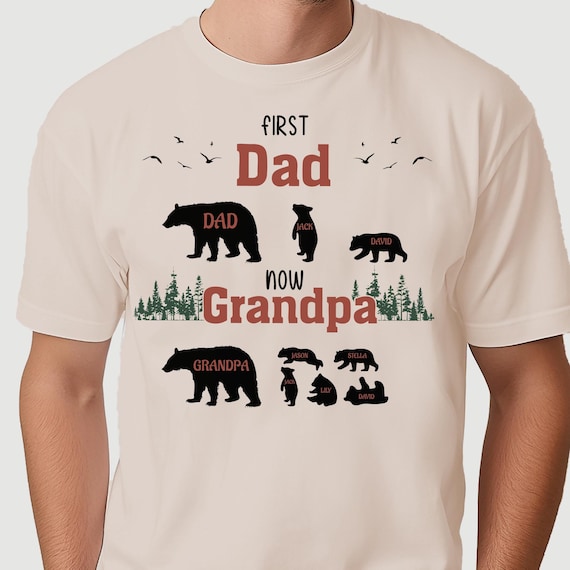 Personalized First Dad Now Grandpa Shirt, Grandpa Bear Family T