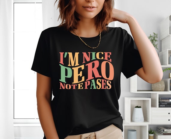 I'm Nice Pero No Te Pases Shirt, Buena Tee, Spanglish T-shirt, Mexican Sweatshirt, Mexican American Shirt, Latina Shirt, Spanish T-shirt