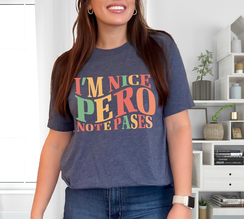 I'm Nice Pero No Te Pases Shirt, Buena Tee, Spanglish T-shirt, Mexican Sweatshirt, Mexican American Shirt, Latina Shirt, Spanish T-shirt image 2