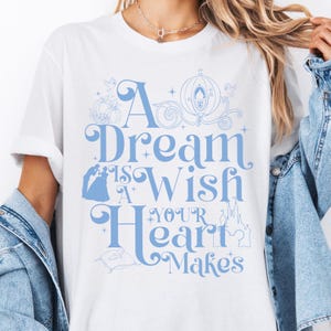 Disney A Dream Is A Wish Your Hearth Makes Shirt, Disney Cinderella T-Shirt, Magic Kingdom Shirt, Disneyland Girls Vacation Matching Tee