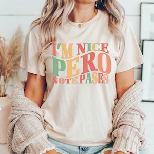 I'm Nice Pero No Te Pases Shirt, Buena Tee, Spanglish T-shirt, Mexican Sweatshirt, Mexican American Shirt, Latina Shirt, Spanish T-shirt image 5