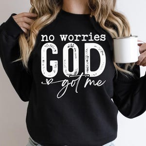 Geen zorgen God heeft me sweater, sweater bijbelvers, hoodie religie familie, shirt Jesus Believer, motiverend christelijk geloof T-shirt