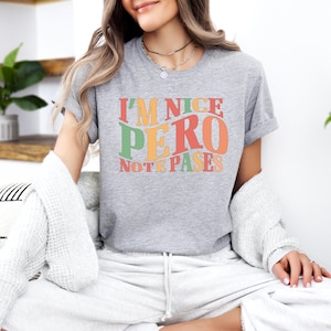 I'm Nice Pero No Te Pases Shirt, Buena Tee, Spanglish T-shirt, Mexican Sweatshirt, Mexican American Shirt, Latina Shirt, Spanish T-shirt image 4