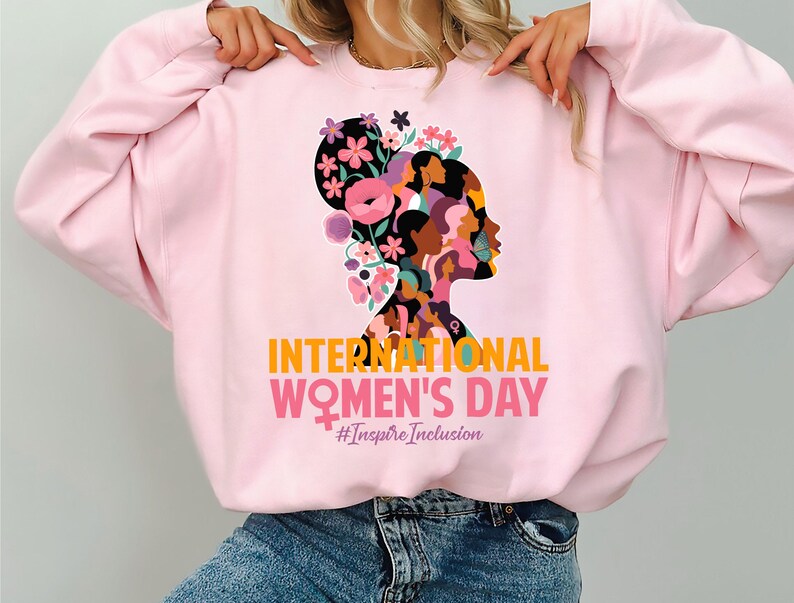 International Women's Day Sweatshirt, Women's Day 2025 Shirt, 8 March Women's Day Shirt, Strong Tee, Female Shirt, Inspire Inclusion Shirt