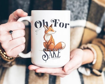 Oh For Fox Sake | Cute Mugs, Fox Lovers Gifts Idea, Funny Novelty Gift for Coffee & Tea Lovers - White 15oz