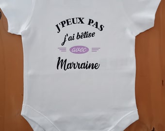 Body bébé personnalisé "J'PEUX PAS j'ai bêtise avec Marraine" ou possibilité de modifier le mot Marraine par celui de votre choix