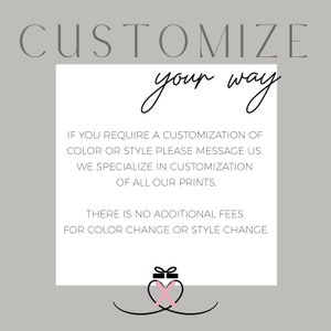 May include: A graphic with the word "CUSTOMIZE" in a gray, sans-serif font. Below, the words "your way" are written in a cursive font. The text below states that customization of color or style is available, with no additional fees.