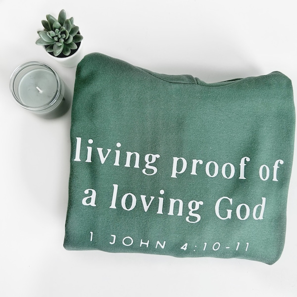 Worthy & Beloved | Christelijke hoodie Living proof of a loving God - 1 John 4:10-11
