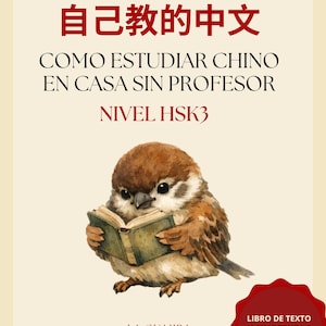 Op de afbeelding: Boekomslag met Chinese tekst en een aquarel illustratie van een mus die een boek leest. De tekst luidt "Como Estudiar Chino En Casa Sin Profesor Nivel HSK3". Een rode zegel geeft aan dat een leerboek en werkboek zijn inbegrepen.