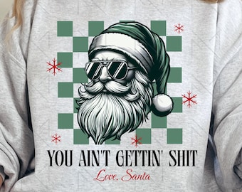 Retro You Ain't Gettin' Shit Png, Divertido Papá Noel Png, Navidad de moda Png, Vintage Papá Noel Png, Feliz Navidad Png, Diseños de camisetas de Papá Noel