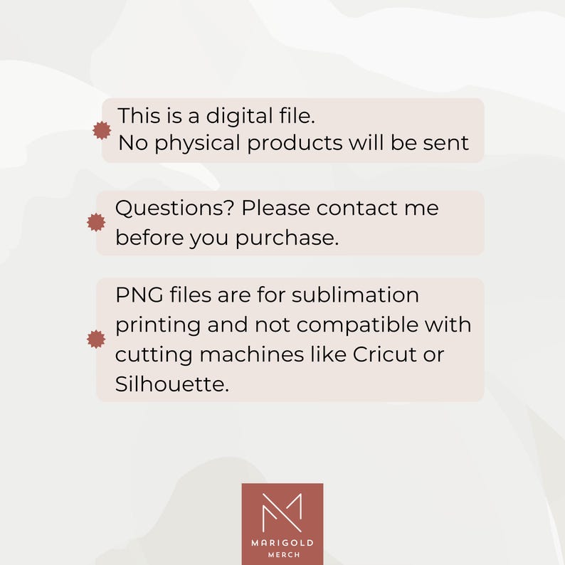May include: A digital file download notice with a red star bullet point and the text "This is a digital file. No physical products will be sent."  A second red star bullet point with the text "Questions? Please contact me before you purchase."  A third red star bullet point with the text "PNG files are for sublimation printing and not compatible with cutting machines like Cricut or Silhouette."  The text "MARIGOLD MERCH" is at the bottom of the image.
