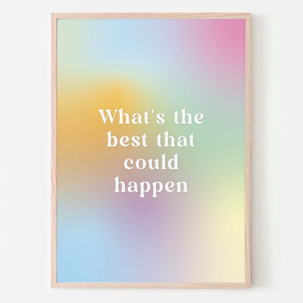 What's The Best That Could Happen Digital Poster|Aura Print|Typography Home Decor |Rainbow|Funky Quote|Positive Inspirational| Wall Art