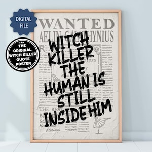 May include: A vintage-style wanted poster with the text "Witch Killer The Human Is Still Inside Him" in black lettering on a white background. The poster has a distressed look and includes a small illustration of a ballerina.