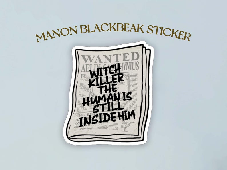 May include: A white sticker with a black border featuring a newspaper clipping with the headline "WANTED WITCH KILLER THE HUMAN IS STILL INSIDE HIM".