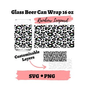 May include: A customisable 16 ounce glass beer can wrap with a rainbow leopard print design. The design features black leopard spots on a white background with a rainbow iridescent overlay. The image includes the text "Rainbow Leopard" and "SVG PNG".