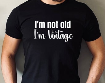 Je ne suis pas vieux, je suis une chemise vintage, je ne suis pas vieux, cadeau d'anniversaire pour papa, cadeau fête des pères, t-shirt d'anniversaire pour homme plus âgé pour papa et grand-père