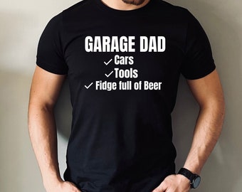 Garage Dad tshirt,  garage loving Dad shirt, Dad has cars, dad has tools and beer in the garage fridge ,Dads all set with our Garage Dad tee