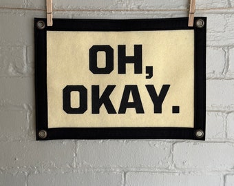 Oh, Okay. - Wool Felt Banner | Nathan Fielder Inspired Wall Decor | The Rehearsal Fielder Method | Sarcastic Art for Home or Office