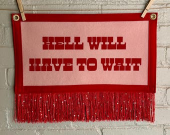 Hell Will Have To Wait Wool Felt Banner | Modern Gallery Wall Art | Cute Wall Decor | Felt Banner with Fringe | Wool Wall Tapestry