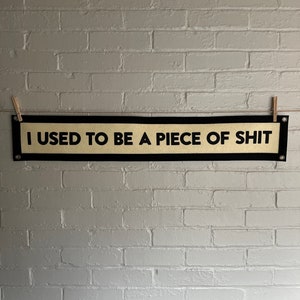 I Used to be a piece of shit Wollfilz Spruchband | ITYSL Fan Geschenk | Tim Robinson Kunst | Gefährliche Nächte Crew | Schlampige Steaks