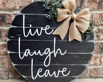 Live Laugh Leave Sign, Funny Door Hanger, Unwelcome Decor, Sarcastic Wood Sign, Snarky Housewarming Gift, Modern Door Wreath, Go Away Sign