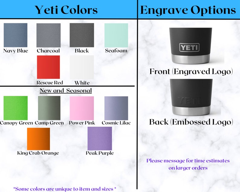 May include: A chart showing Yeti tumbler color options, including Navy Blue, Charcoal, Black, Seafoam, Rescue Red, White, Canopy Green, Camp Green, Power Pink, Cosmic Lilac, King Crab Orange, and Peak Purple. The chart also shows engraving options for the Yeti tumbler, including a front engraved logo and a back embossed logo.