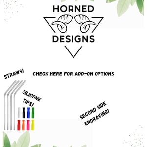 May include: A logo for a business called "Horned Designs" with a graphic of two horns in a triangle. The text "CHECK HERE FOR ADD-ON OPTIONS" is below the logo.  There are images of stainless steel straws and silicone tips in various colors.