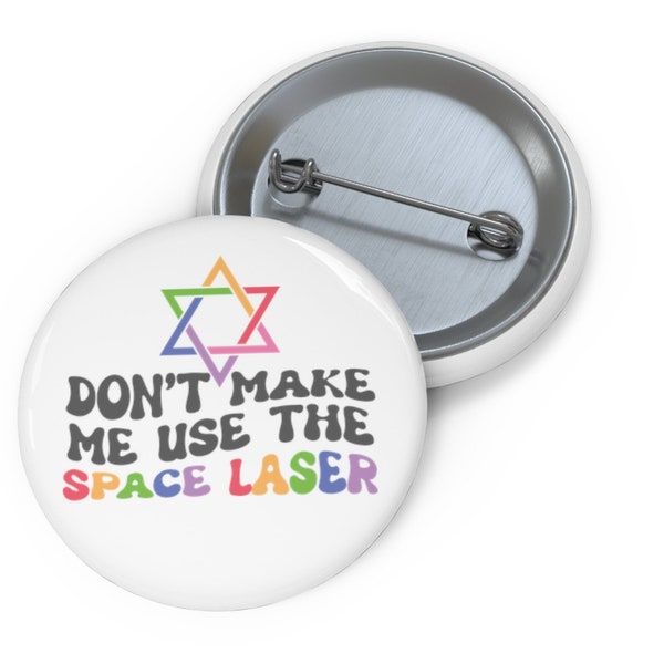 Don’t Make Me Use the Space Laser Button | Funny Jewish Pin