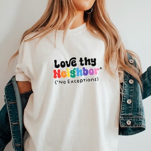 Love Thy Neighbor Tee (No Exceptions), LGBTQ+ Ally T-Shirt, Human Rights Activism T-shirt, Inclusive Pride Support Tee, Faith-Based Pride T