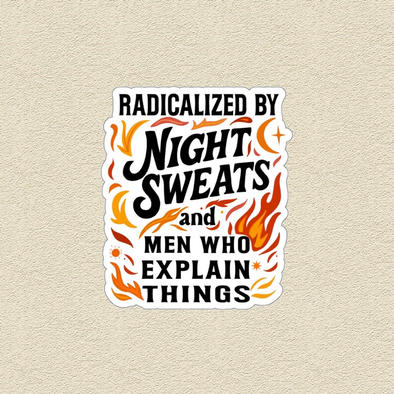 Grappige sticker feministische menopauze: geradicaliseerd door nachtelijk zweten en mansplaining afbeelding 4