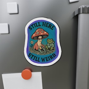 Quirky Frog & Mushroom Magnet: Still Here, Still Weird Fridge Decor