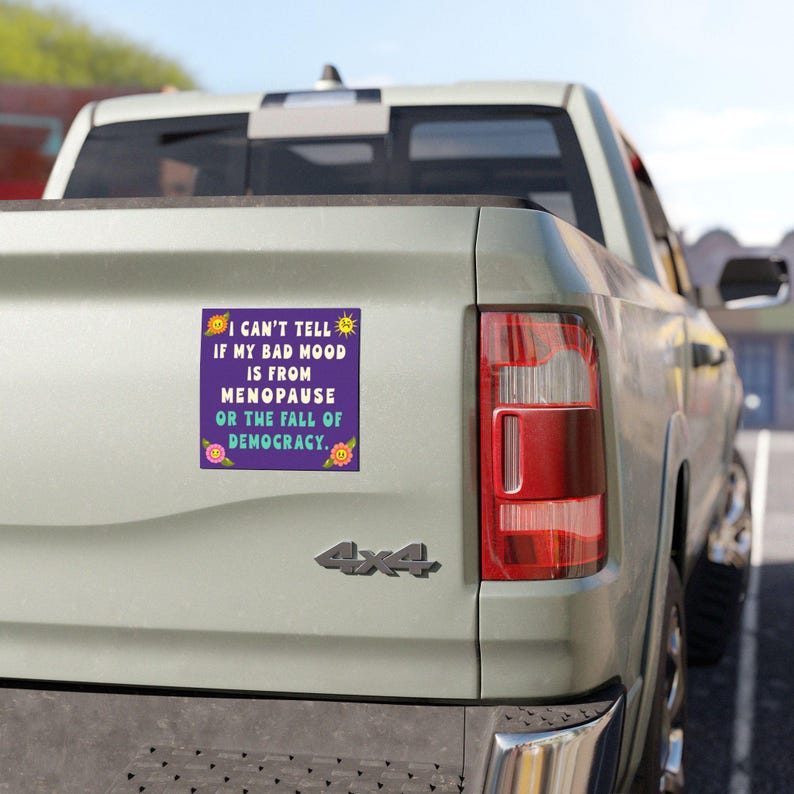 Menopause Humor Car Magnet: Fall of Democracy Car Bumper Magnet, Anti Fascism Political Humor Car Magnet image 4