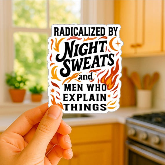 Funny Feminist Menopause Sticker: Radicalized by Night Sweats and Mansplaining