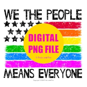 Puede incluir: Un archivo PNG digital de una bandera arcoíris con el texto "WE THE PEOPLE MEANS EVERYONE" y un círculo amarillo con el texto "DIGITAL PNG FILE" en rosa.