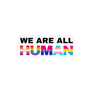 We Are All Human Transparent Outdoor Sticker / LGBTQ Rights Vinyl Sticker / Pride Ally Decal / Pride Flags Sticker