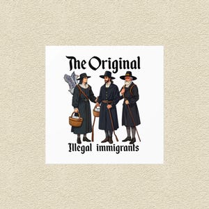 Square Native American pride sticker depicting pilgrims with the phrase "Original Illegal Immigrants," designed for indoor and outdoor use.