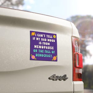 Menopause Humor Car Magnet: Fall of Democracy Car Bumper Magnet, Anti Fascism Political Humor Car Magnet image 5