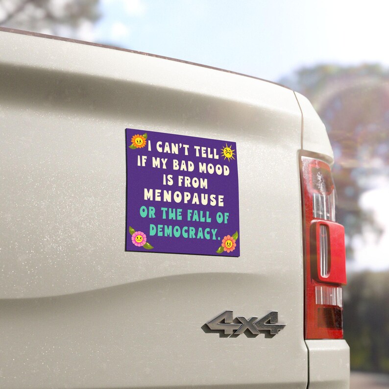 Menopause Humor Car Magnet: Fall of Democracy Car Bumper Magnet, Anti Fascism Political Humor Car Magnet image 5