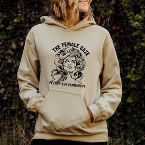 Feminist Medusa Hoodie Female Gaze Sweatshirt Petrify the Patriarchy Pullover Goddess Mythology Feminist Gift