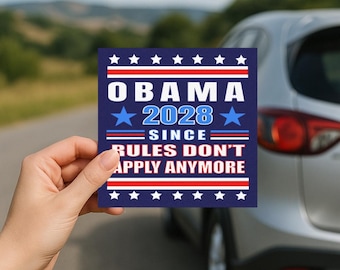 Obama 2028 Car Magnet: Re-elect Obama Since Rules Don't Apply Anymore Bumper Magnet, Democratic Campaign Magnet