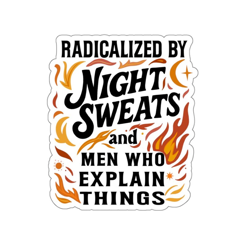 Grappige sticker feministische menopauze: geradicaliseerd door nachtelijk zweten en mansplaining afbeelding 5