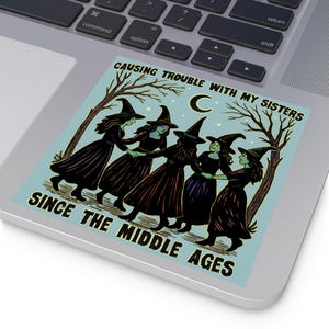 Witchy Sisters Sticker Halloween Decor Spooky Fall Sticker Causing Trouble Since the Middle Ages Witch Gift for Friends Gothic Aesthetic