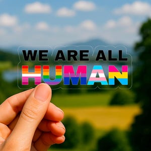 We Are All Human Sticker: LGBTQ Equality Decal, Pride Flag Vinyl, Queer Ally Gift Inclusive Human Rights