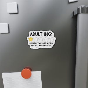 Sarcastic Magnet Adulting, Die-Cut Magnets for Fridge, Funny Refrigerator Magnet, Sarcastic Gift, Difficult AF Magnet, Snarky Quote Magnet 4" x 4"