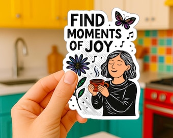 Mindfulness Sticker: Mental Health Self Care Vinyl Decal, Find Moments of Joy Inspirational Sticker