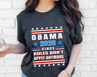 Obama 2028 Tee: Since Rules Don't Apply Anymore Tee, Political Humor, Democratic Patriotic Stars Stripes