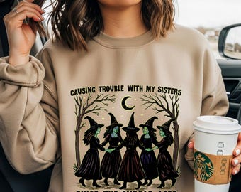 Witchy Sisters Sweatshirt: Cozy Halloween Sweatshirt Spooky Season Gift for Friend, Causing Trouble Since the Middle Ages