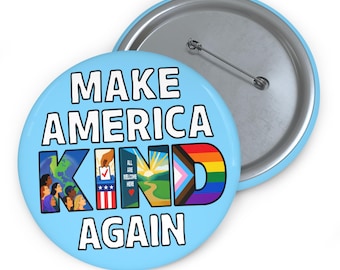 Kindness Button: Make America Kind Again In, Protest Button, Compassion